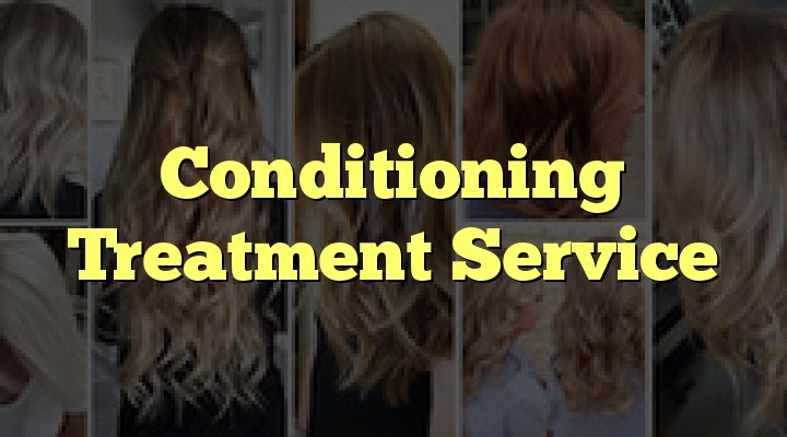 Conditioning Treatment Service Conditioning Treatment Service